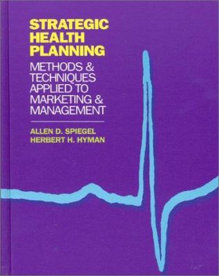 Strategic Health Planning : Methods and Techniques Applied to Marketing - Management
