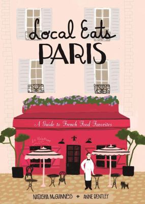 Local Eats Paris : A Traveler's Guide