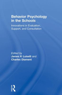 Behavior Psychology in the Schools : Innovations in Evaluation, Support, and Consultation