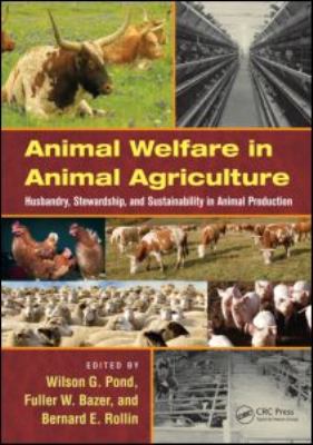 Animal Welfare in Animal Agriculture : Husbandry, Stewardship, and Sustainability in Animal Production