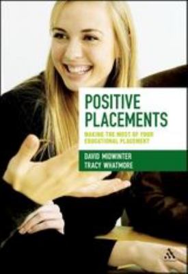 Positive Placements : Making the Most of Your Educational Placement