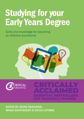 Studying for Your Early Years Degree : Skills and Knowledge for Becoming an Effective Early Years Practitioner