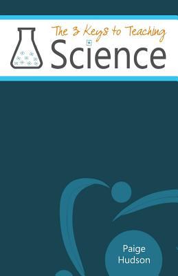 3 Keys to Teaching Science