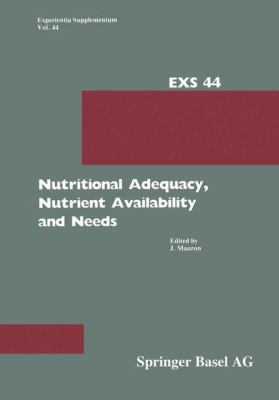 Nutritional Adequacy, Nutrient Availability and Needs : Nestlé Nutrition Research Symposium, Vevey, September 14-15 1982