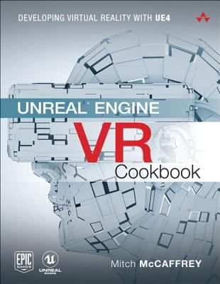 Unreal Engine VR Cookbook : Developing Virtual Reality with UE