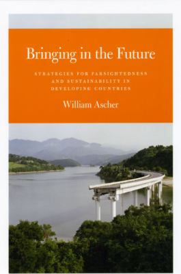 Bringing in the Future : Strategies for Farsightedness and Sustainability in Developing Countries