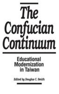 The Confucian Continuum : Educational Modernization in Taiwan
