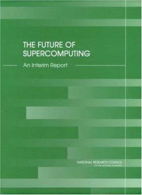The Future of Supercomputing : An Interim Report
