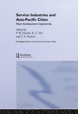 Service Industries and Asia Pacific Cities : New Development Trajectories