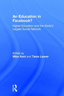 An Education in Facebook? : Higher Education and the World's Largest Social Network