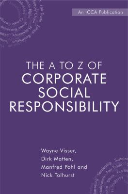 The a to Z of Corporate Social Responsibility : A Complete Reference Guide to Concepts, Codes and Organisations