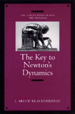 The Key to Newton's Dynamics : The Kepler Problem and the Principia