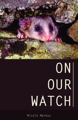 On Our Watch : The Race to Save Australia's Environment