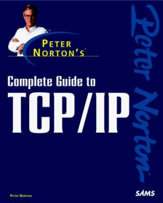 Peter Norton's Complete Guide to TCP/IP