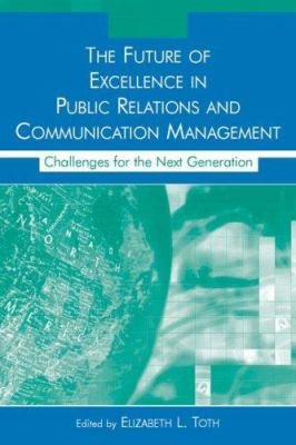 The Future of Excellence in Public Relations and Communication Management : Challenges for the Next Generation