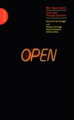 No Secrets! Innovation Through Openness