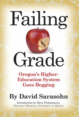 Failing Grade : Oregon's Higher Education System Goes Begging