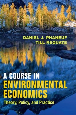 A Course in Environmental Economics : Theory, Policy, and Practice