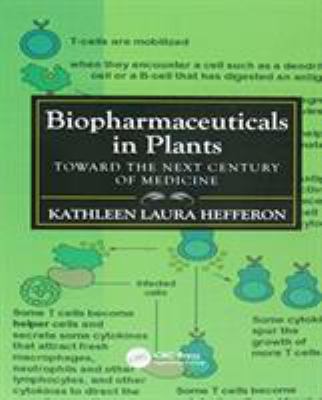 Biopharmaceuticals in Plants : Toward the Next Century of Medicine