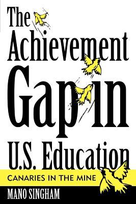 The Achievement Gap in U. S. Education : Canaries in the Mine