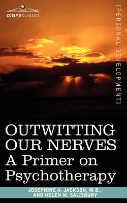OUTWITTING OUR NERVES: a Primer on Psychotherapy