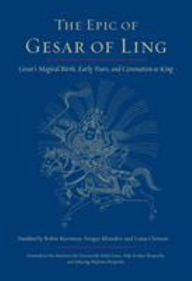 The Epic of Gesar of Ling : Gesar's Magical Birth, Early Years, and Coronation As King
