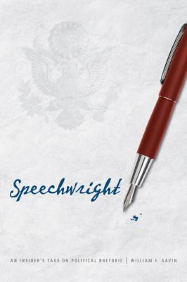 Speechwright : An Insider's Take on Political Rhetoric
