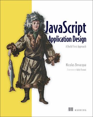 JavaScript Application Design : A Build First Approach