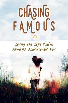 Chasing Famous : Living the Life You've Always Auditioned For
