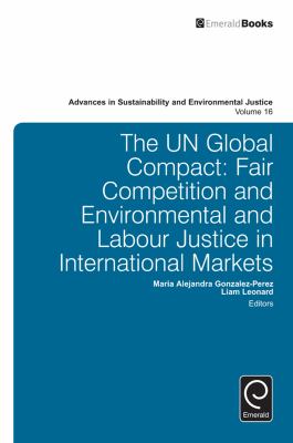The un Global Compact : Fair Competition and Environmental and Labour Justice in International Markets