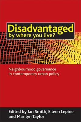 Disadvantaged by Where You Live? : Neighbourhood Governance in Contemporary Urban Policy