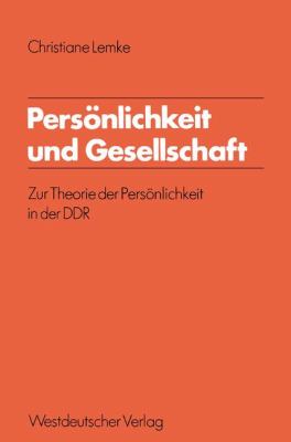 Persönlichkeit und Gesellschaft : Zur Theorie D. Persönlichkeit in D. DDR