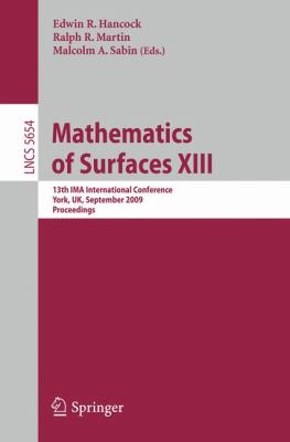 Mathematics of Surfaces XIII : 13th IMA International Conference York, UK, September 7-9, 2009 Proceedings