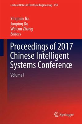 Proceedings of 2017 Chinese Intelligent Systems Conference : Volume I