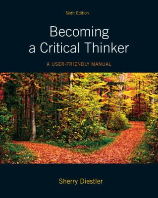 Becoming a Critical Thinker : A User Friendly Manual
