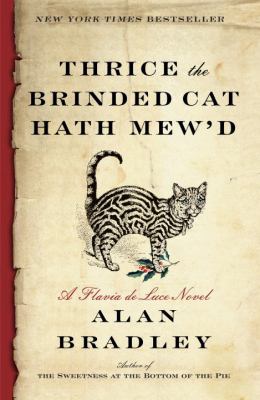 Thrice the Brinded Cat Hath Mew'd : A Flavia de Luce Novel