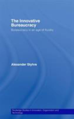 The Innovative Bureaucracy : Bureaucracy in an Age of Fluidity