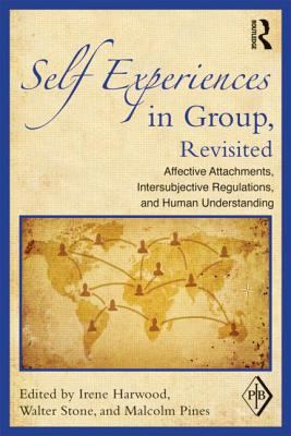 Self Experiences in Group, Revisited : Affective Attachments, Intersubjective Regulations, and Human Understanding