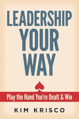 Leadership Your Way : Play the Hand You're Dealt and Win