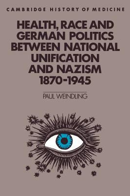 Health, Race and German Politics Between National Unification and Nazism, 1870-1945