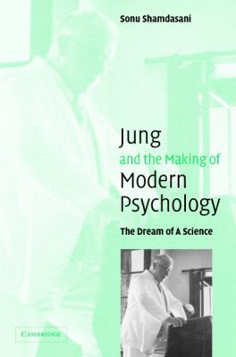 Jung and the Making of Modern Psychology : The Dream of a Science