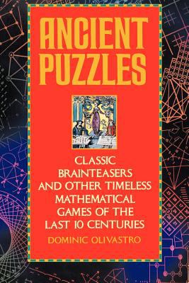 Ancient Puzzles : Classic Brainteasers and Other Timeless Mathematical Games of the Last Ten Centuries