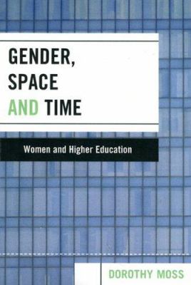 Gender, Space, and Time : Women and Higher Education