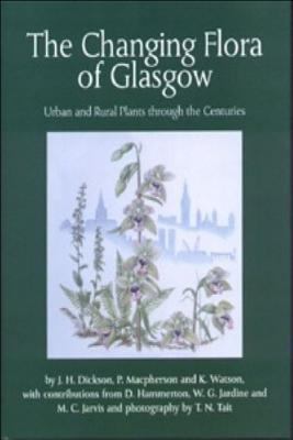 The Changing Flora of Glasgow : Urban and Rural Plants Through the Centuries
