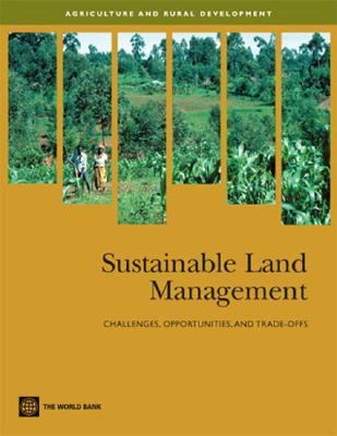 Sustainable Land Management : Challenges, Opportunities, and Trade-Offs