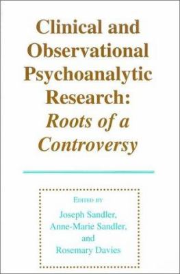 Clinical and Observational Psychoanalytic Research : Roots of a Controversy