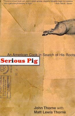 Serious Pig : An American Cook in Search of His Roots