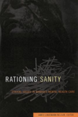 Rationing Sanity : Ethical Issues in Managed Mental Health Care