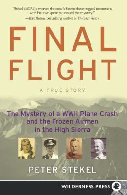 Final Flight : The Mystery of a WW II Plane Crash and the Frozen Airmen in the High Sierra