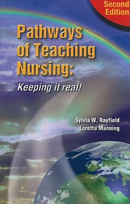 Pathways of Teaching Nursing : Keeping it Real!